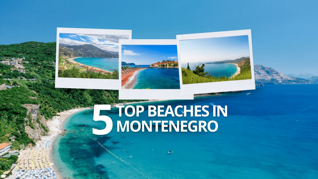 The 5 Beaches in Montenegro – Our top picks for your next beach vacation!